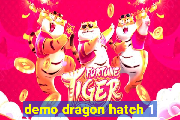 demo dragon hatch 1